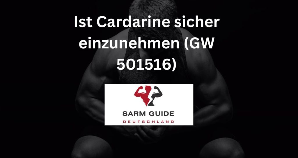 Ist Cardarine sicher einzunehmen (GW 501516)